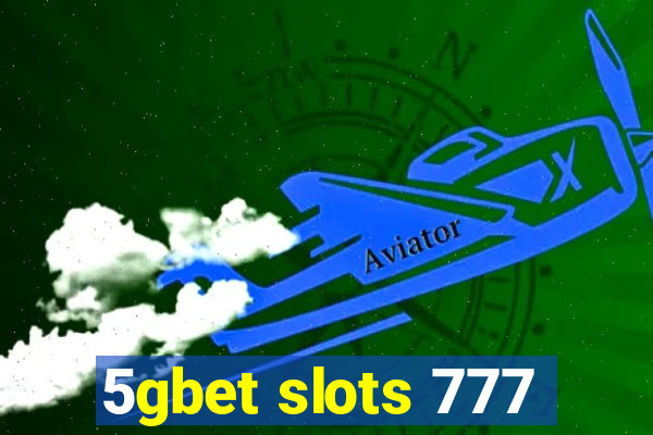 5gbet slots 777